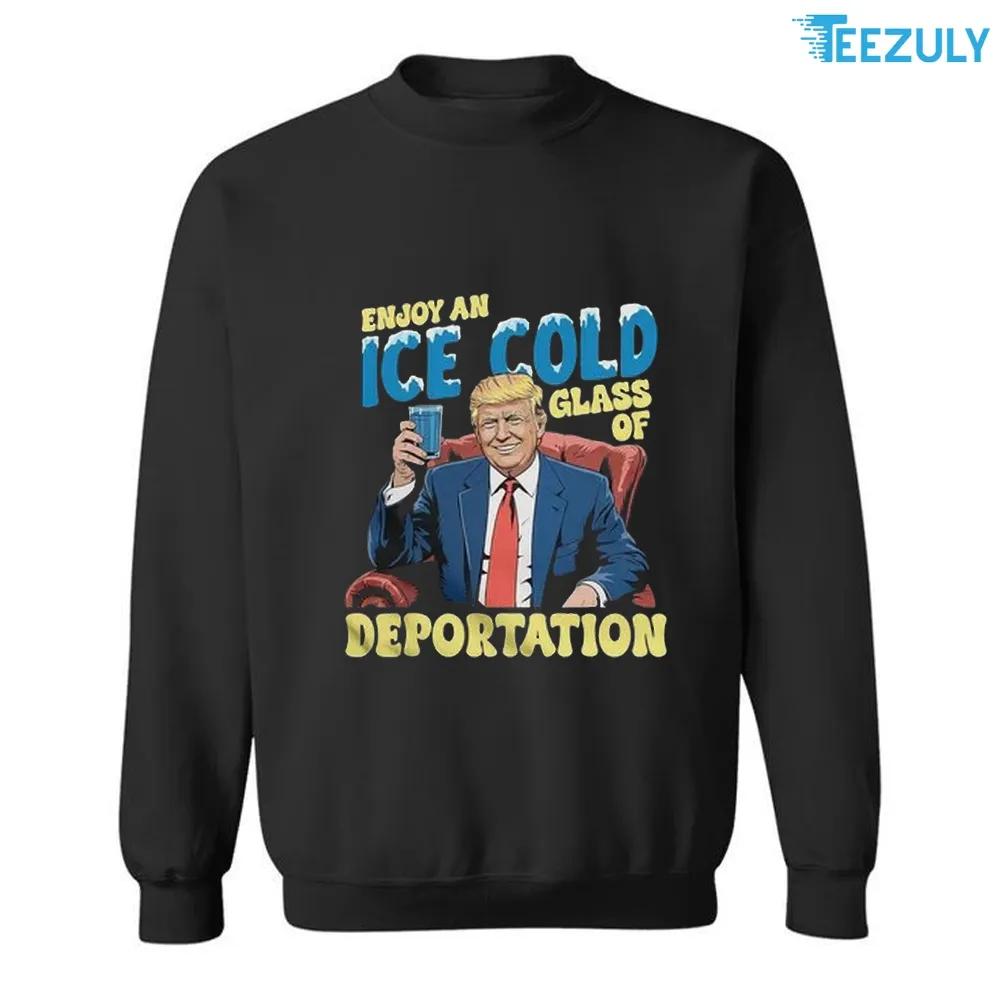 ICE Enjoy An Ice Cold Glass Of Deportation Funny Trump ICE T Shirt ICE Enjoy An Ice Cold Glass Of Deportation Funny Trump ICE T Shirt