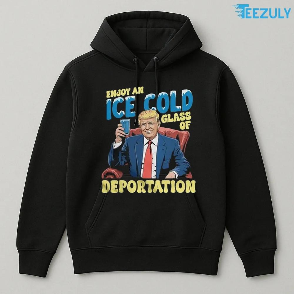 ICE Enjoy An Ice Cold Glass Of Deportation Funny Trump ICE T Shirt ICE Enjoy An Ice Cold Glass Of Deportation Funny Trump ICE T Shirt